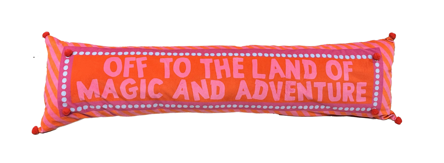 "Off to the land of nod and adventure" BIG bolster pillow.