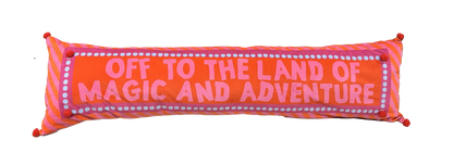 "Off to the land of nod and adventure" BIG bolster pillow.