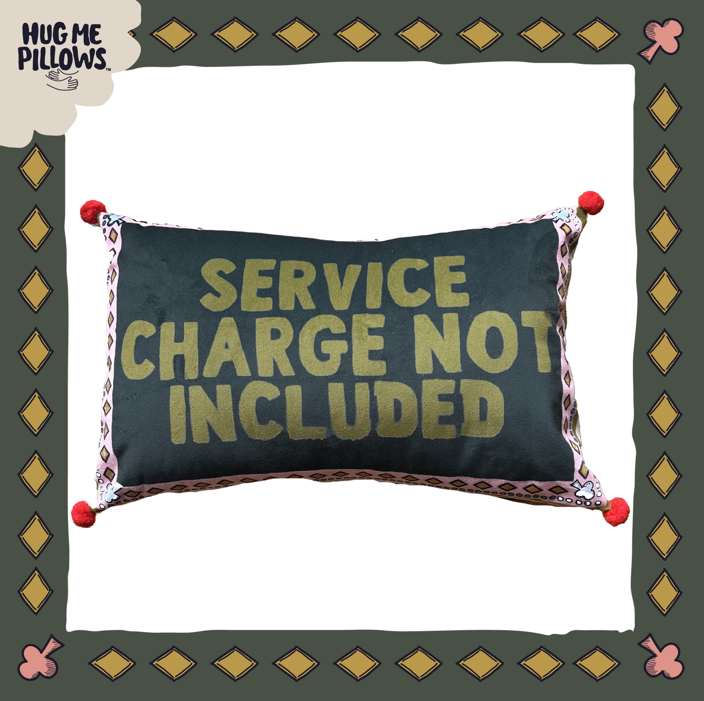 SERVICE CHARGE NOT INCLUDED pillowcase and insert.