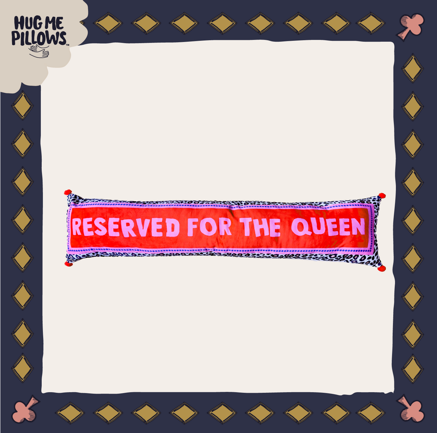 "Reserved for the Queen" BIG bolster pillow.