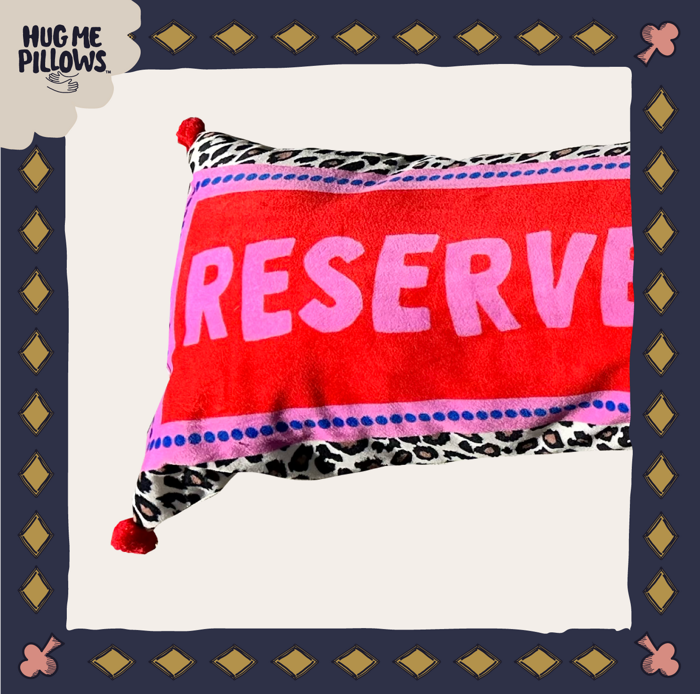 "Reserved for the Queen" BIG bolster pillow.