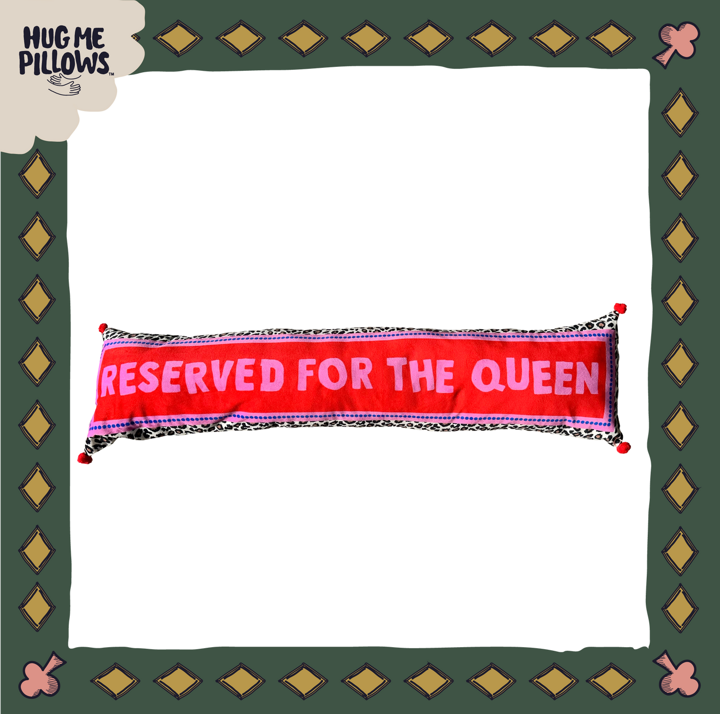 "Reserved for the Queen" BIG bolster pillow.