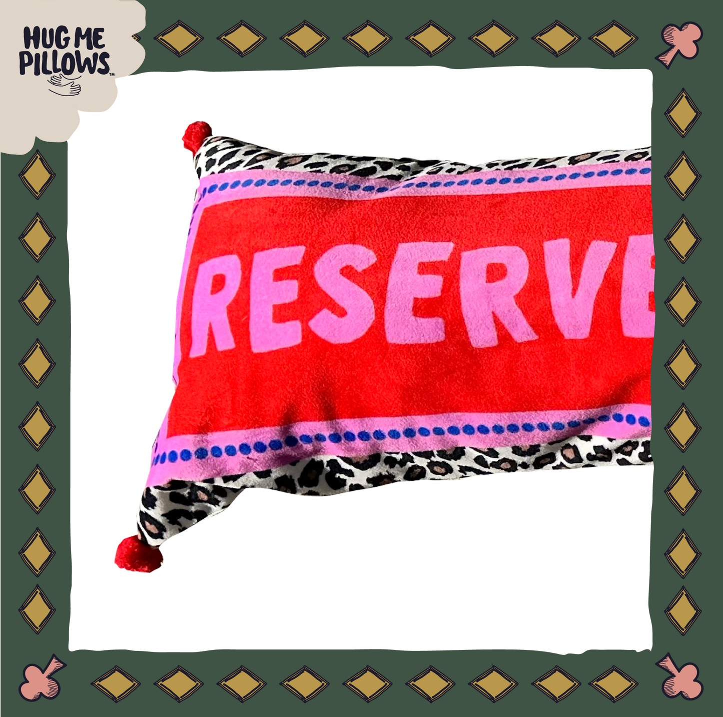 "Reserved for the Queen" BIG bolster pillow.