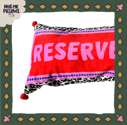 "Reserved for the Queen" BIG bolster pillow.