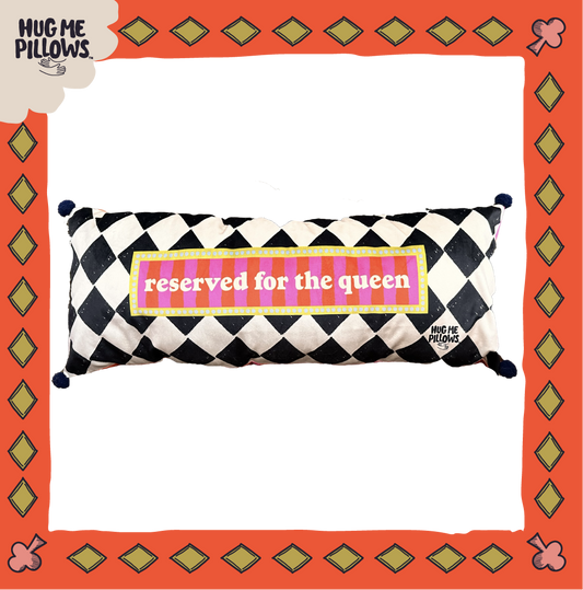 "Reserved for for the Queen" VIP pillow.
